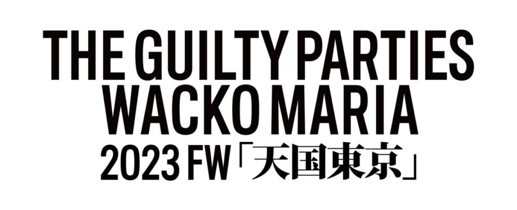 THE GUILTY PARTIES WACKO MARIA 2023FW COLLECTION DELIVERY START 9.16 (SAT.)