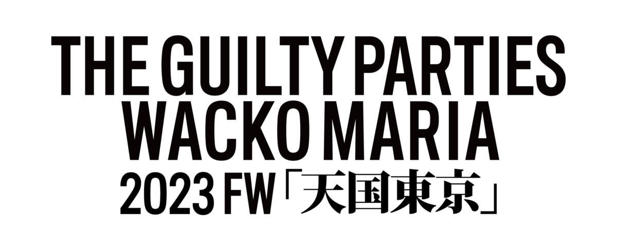 THE GUILTY PARTIES WACKO MARIA 2023FW COLLECTION DELIVERY START