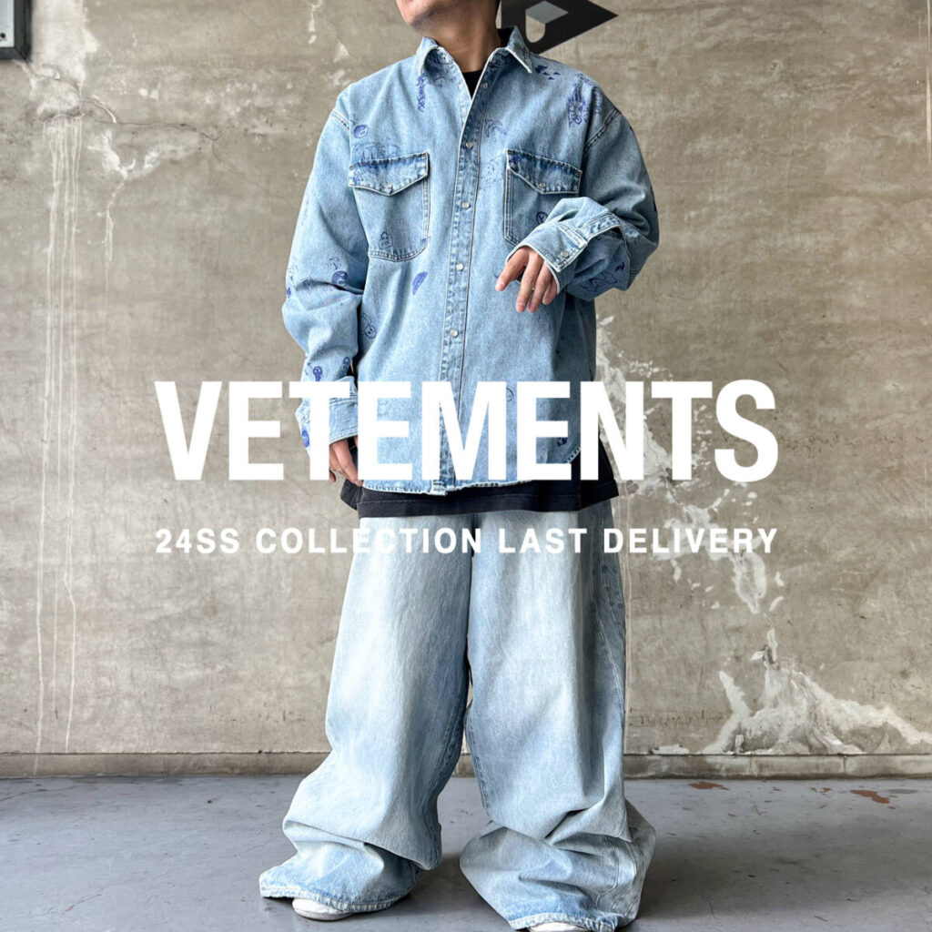 VETEMENTS 24SS COLLECTION LAST DELIVERY